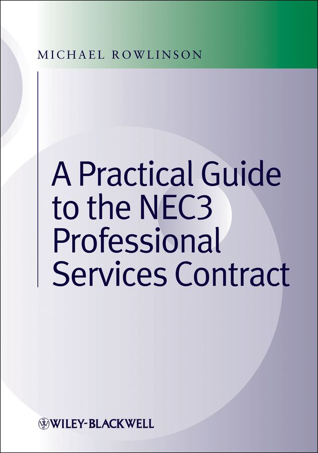 Practical Guide to the NEC3 Professional Services Contract