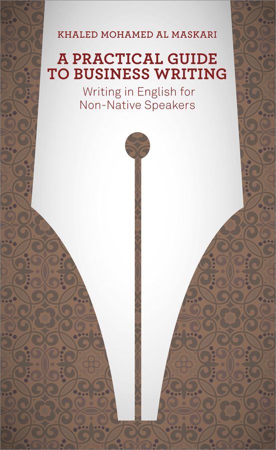 A Practical Guide To Business Writing: Writing In English For Non-Native Speakers