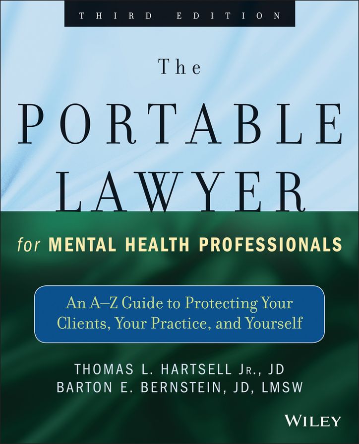 The Portable Lawyer for Mental Health Professionals: An A-Z Guide to Protecting Your Clients, Your Practice, and Yourself
