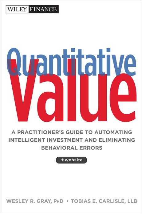 Quantitative Value: A Practitioner's Guide to Automating Intelligent Investment and Eliminating Behavioral Errors