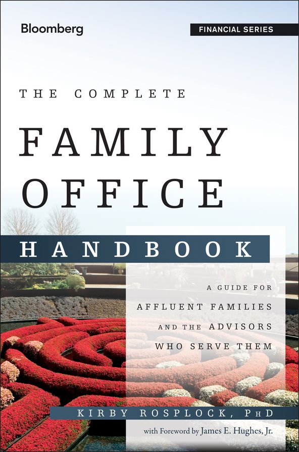 The Complete Family Office Handbook: A Guide for Affluent Families and the Advisors Who Serve Them