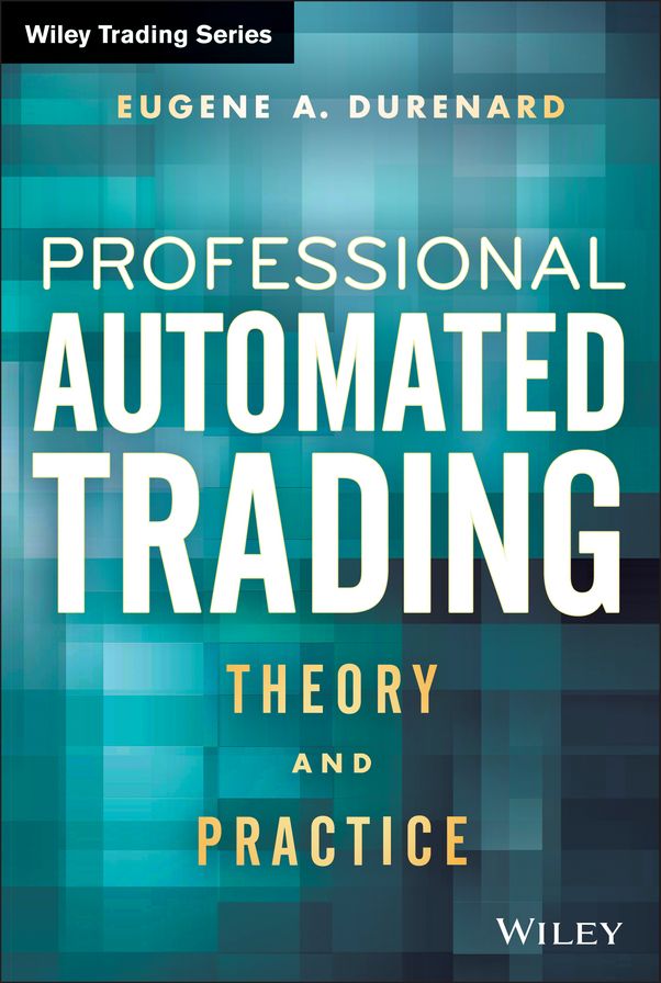 Professional Automated Trading: Theory and Practice