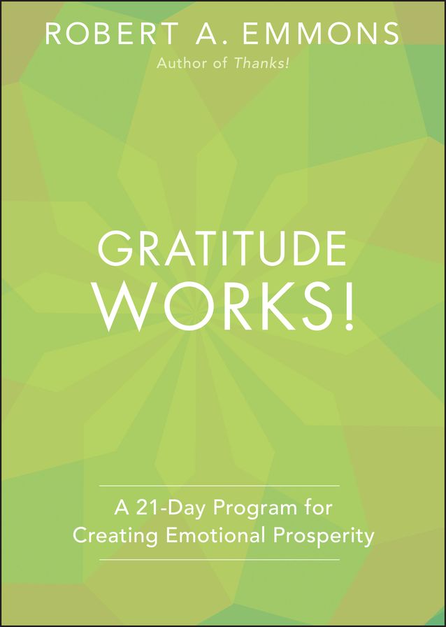 Gratitude Works!: A 21-Day Program for Creating Emotional Prosperity