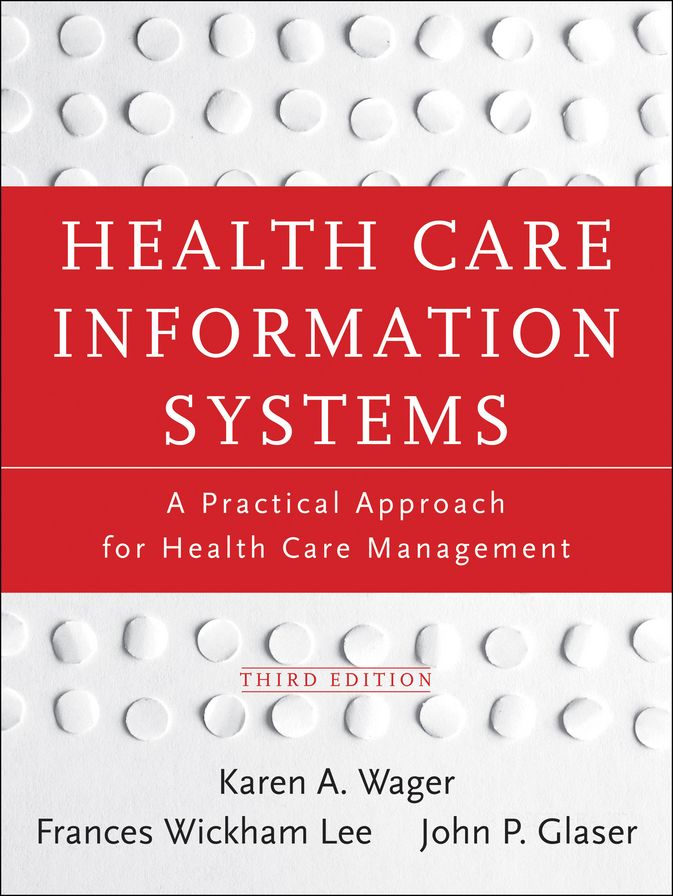 Health Care Information Systems: A Practical Approach for Health Care Management