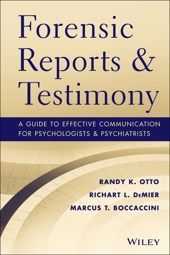 Forensic Reports and Testimony: A Guide to Effective Communication for Psychologists and Psychiatrists