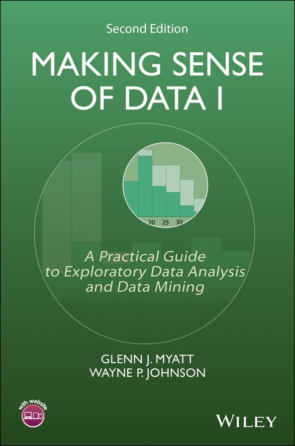 Making Sense of Data I: A Practical Guide to Exploratory Data Analysis and Data Mining, 2nd Edition