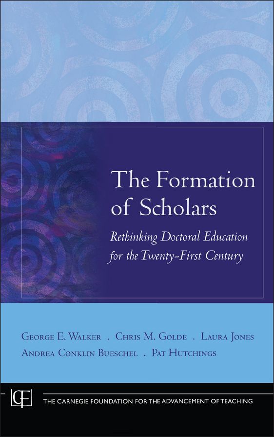 The Formation of Scholars: Rethinking Doctoral Education for the Twenty-First Century