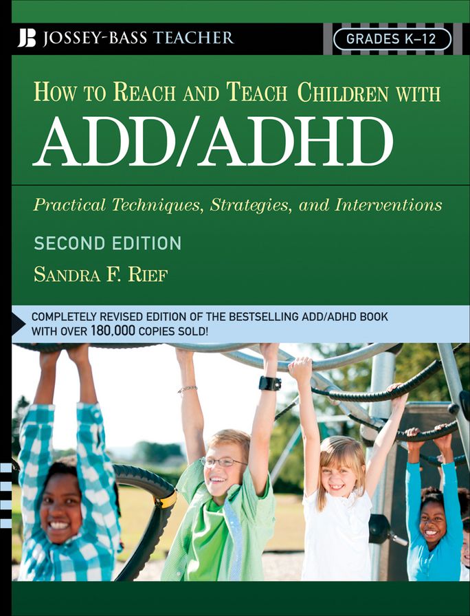 How To Reach And Teach Children with ADD / ADHD: Practical Techniques, Strategies, and Interventions