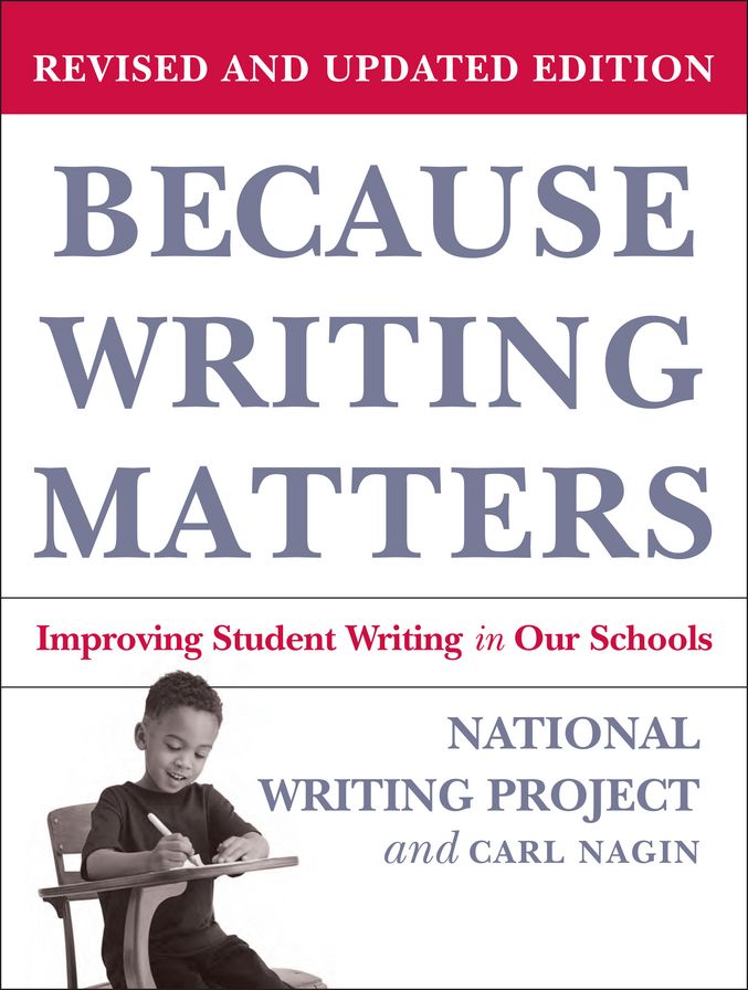 Because Writing Matters: Improving Student Writing in Our Schools, Revised Edition