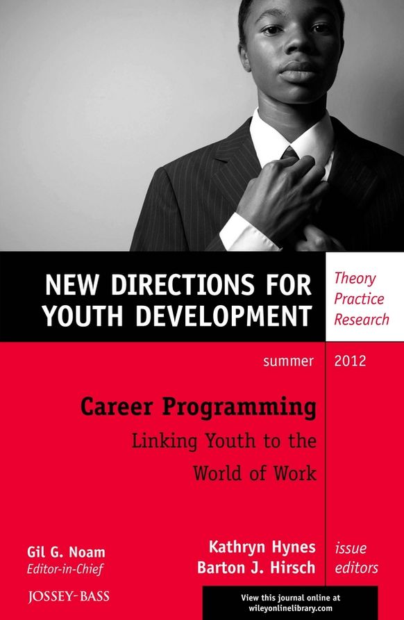 Career Programming: Linking Youth to the World of Work: New Directions for Youth Development, Number 134