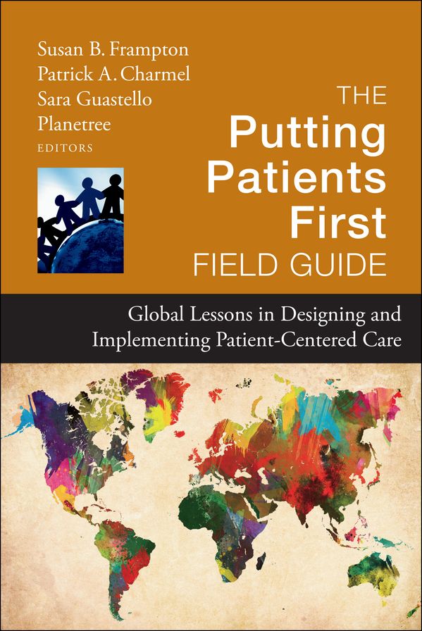 The Putting Patients First Field Guide: Global Lessons in Designing and Implementing Patient-Centered Care