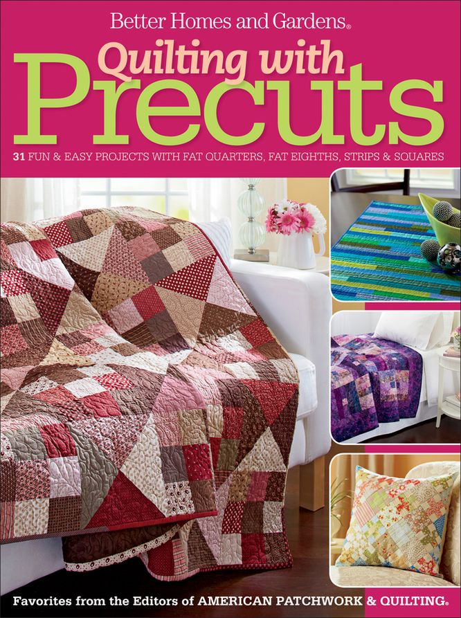 Quilting with Precuts: 31 Fun & Easy Projects with Fat Quarters, Fat Eighths, Strips & Squares