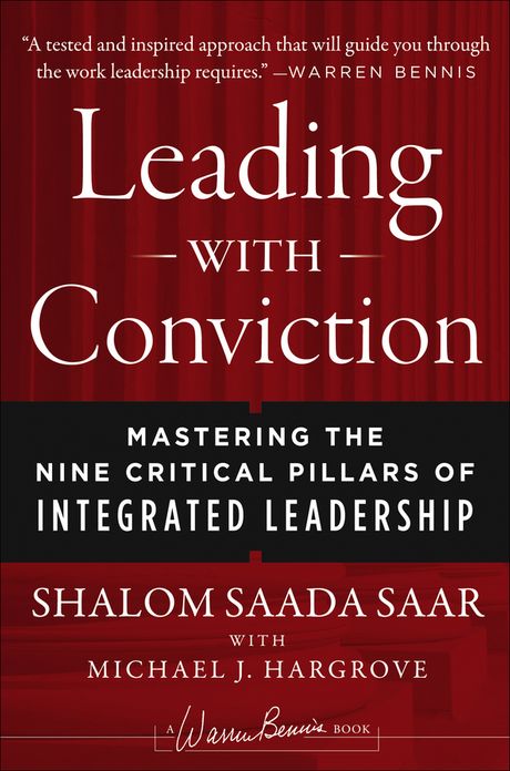 Leading with Conviction: Mastering the Nine Critical Pillars of Integrated Leadership