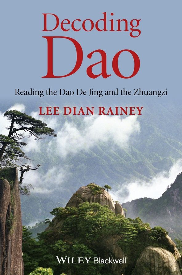 Decoding Dao: Reading the Dao De Jing (Tao Te Ching) and the Zhuangzi (Chuang Tzu)