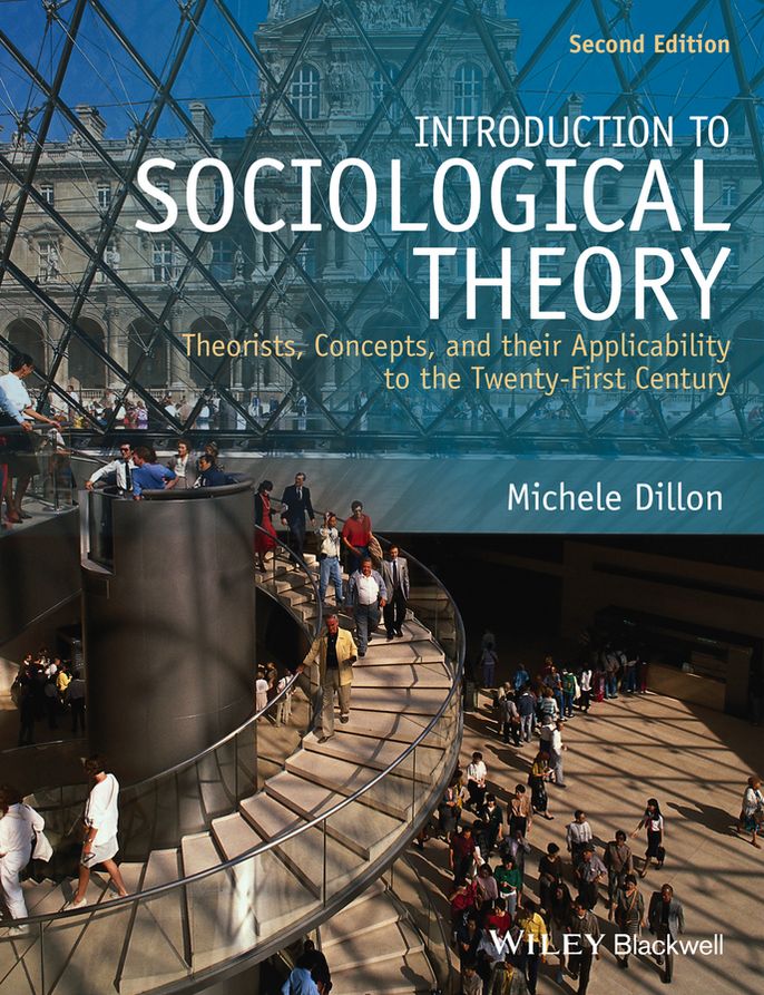 Introduction to Sociological Theory: Theorists, Concepts, and their Applicability to the Twenty-First Century