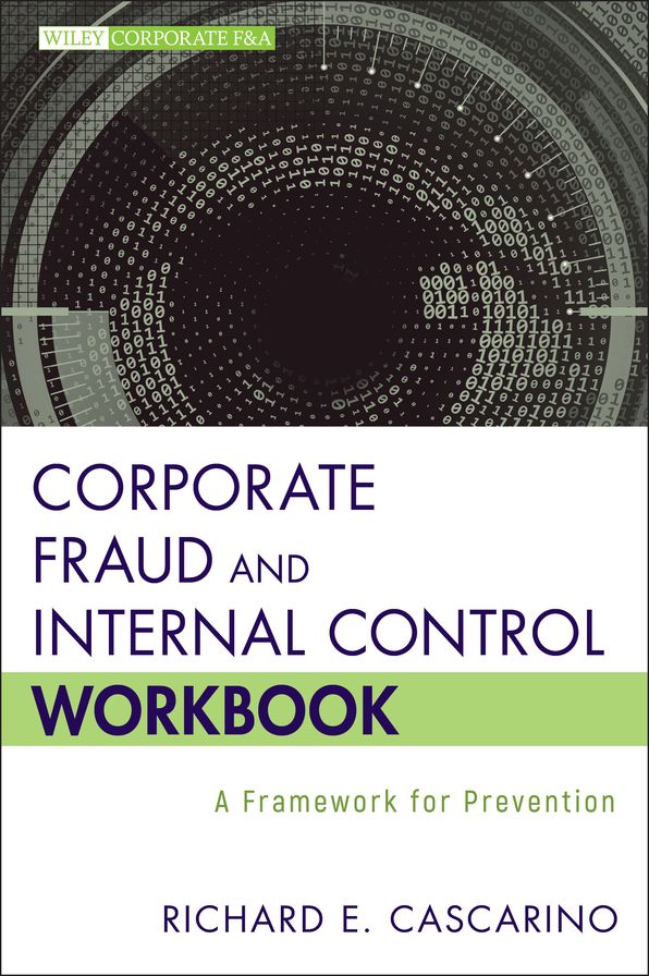 Corporate Fraud and Internal Control Workbook: A Framework for Prevention