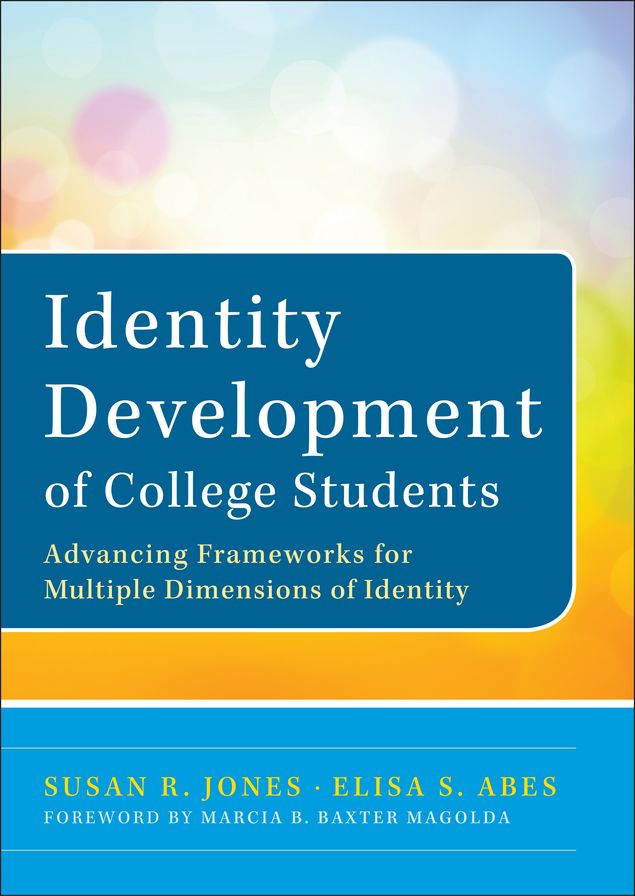 Identity Development of College Students: Advancing Frameworks for Multiple Dimensions of Identity