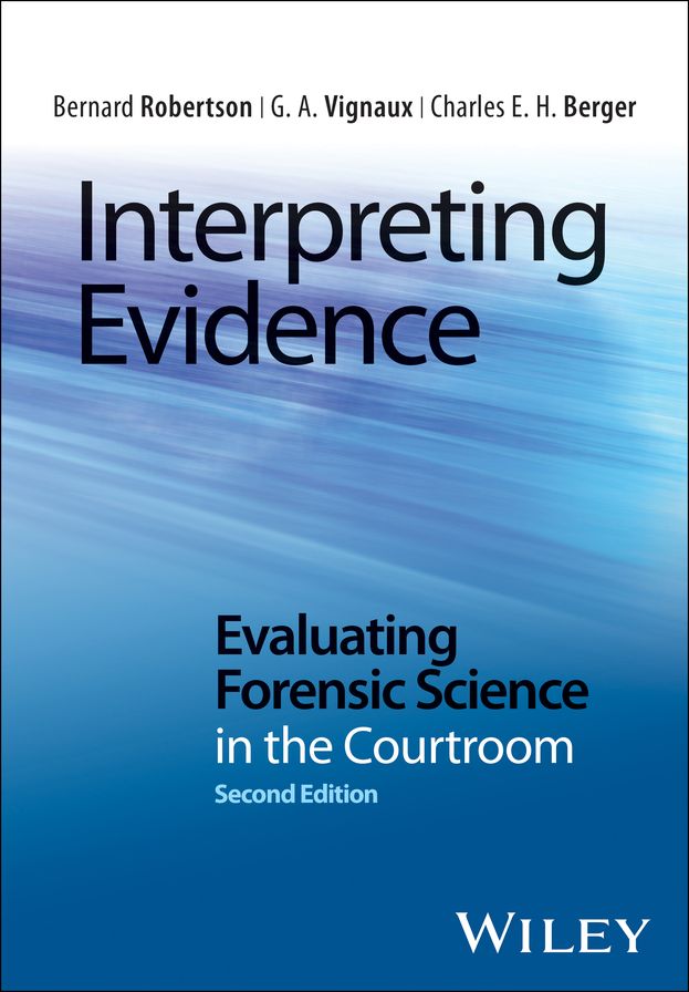 Interpreting Evidence: Evaluating Forensic Science in the Courtroom