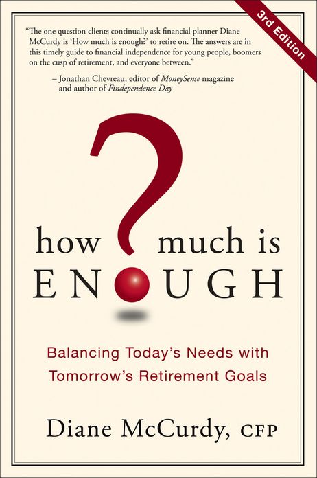 How Much Is Enough?: Balancing Today's Needs with Tomorrow's Retirement Goals, Canadian Edition