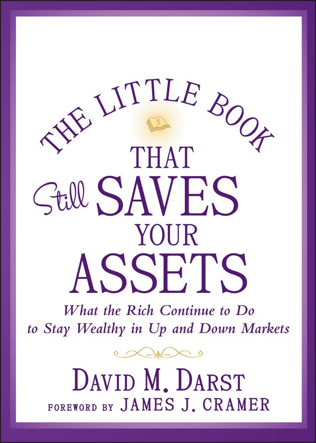 The Little Book that Still Saves Your Assets: What The Rich Continue to Do to Stay Wealthy in Up and Down Markets