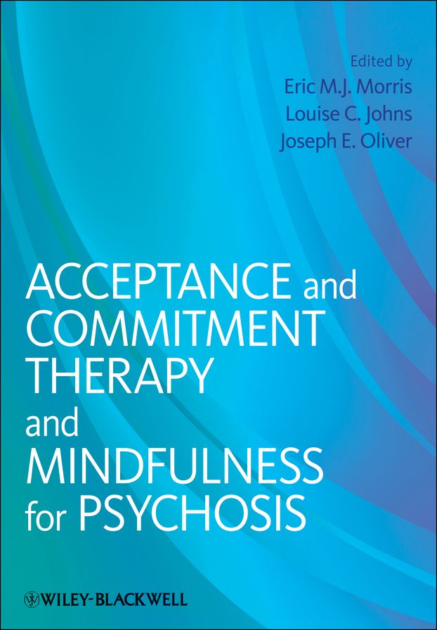 Acceptance and Commitment Therapy and Mindfulness for Psychosis