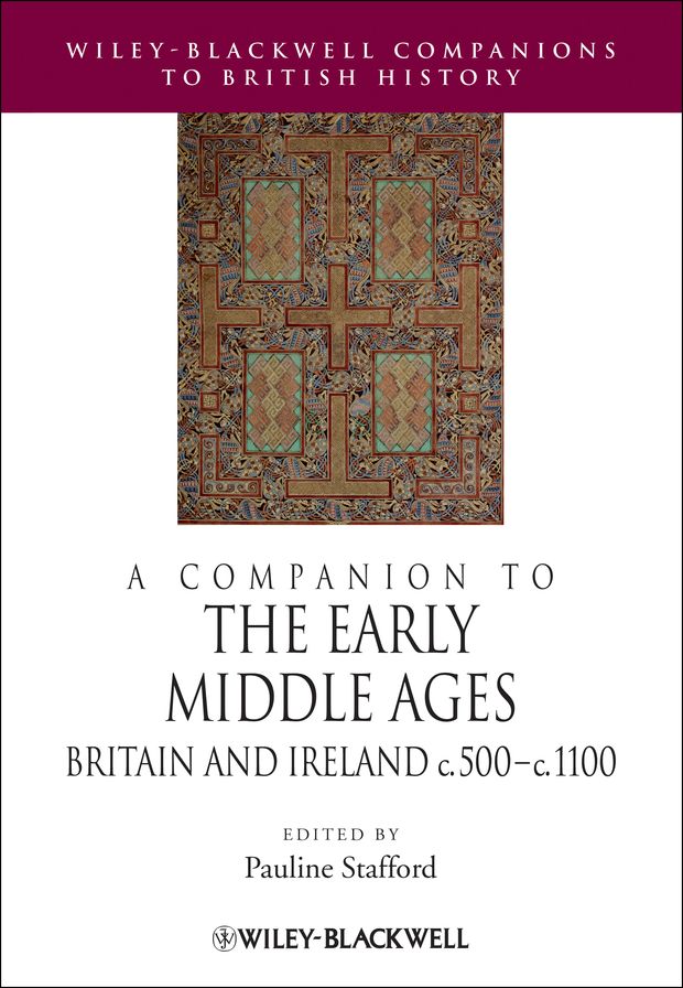 A Companion to the Early Middle Ages: Britain and Ireland c.500-1100