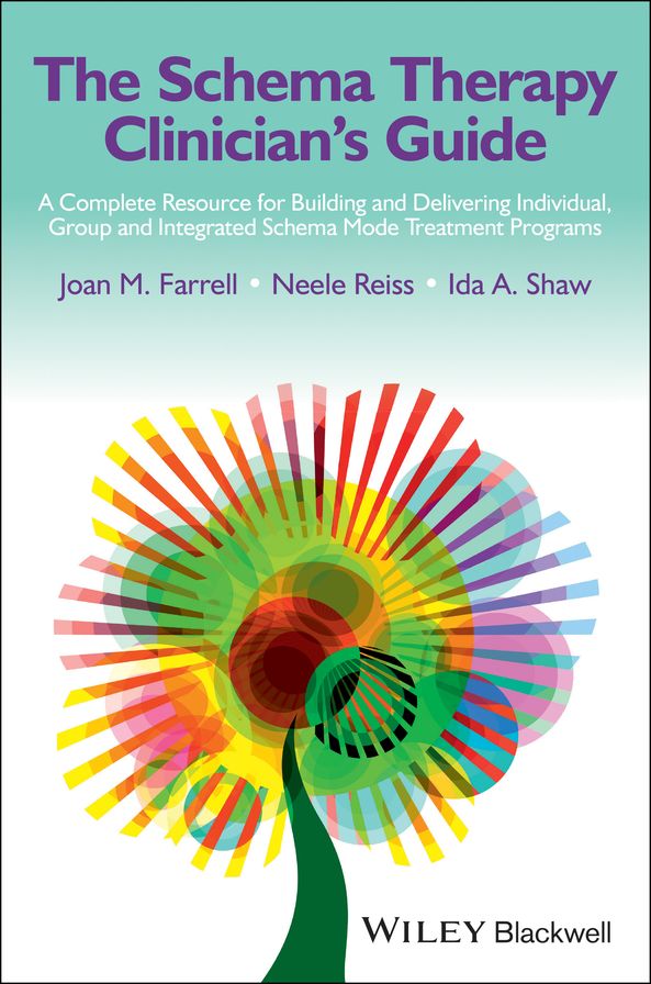 The Schema Therapy Clinician's Guide: A Complete Resource for Building and Delivering Individual, Group and Integrated Schema Mode Treatment Programs