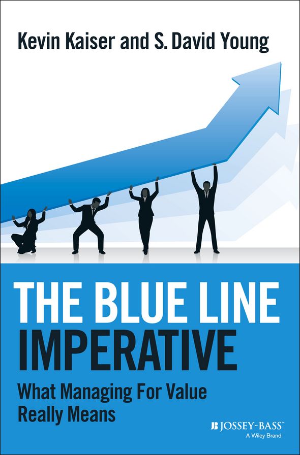 The Blue Line Imperative: What Managing for Value Really Means