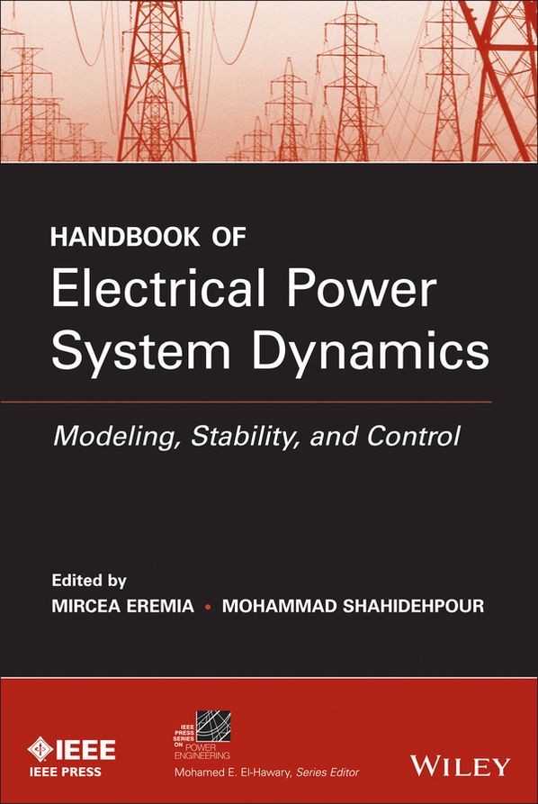 Handbook of Electrical Power System Dynamics: Modeling, Stability, and Control