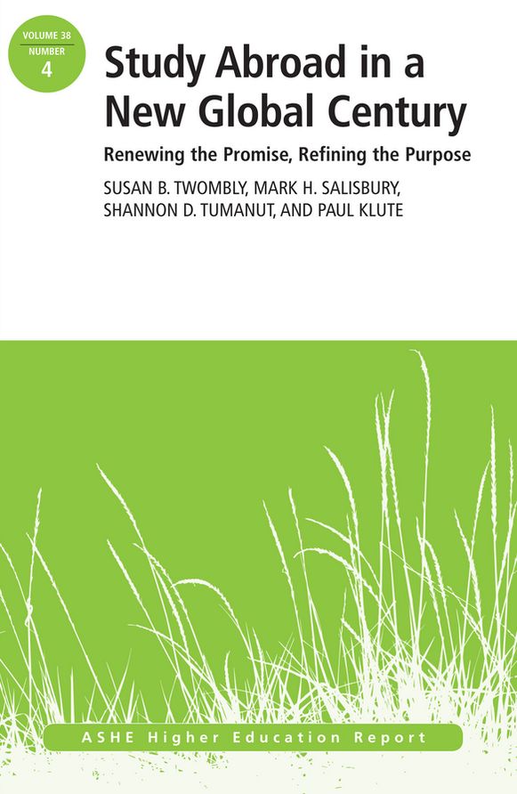 Study Abroad in a New Global Century: Renewing the Promise, Refining the Purpose, ASHE Higher Education Report