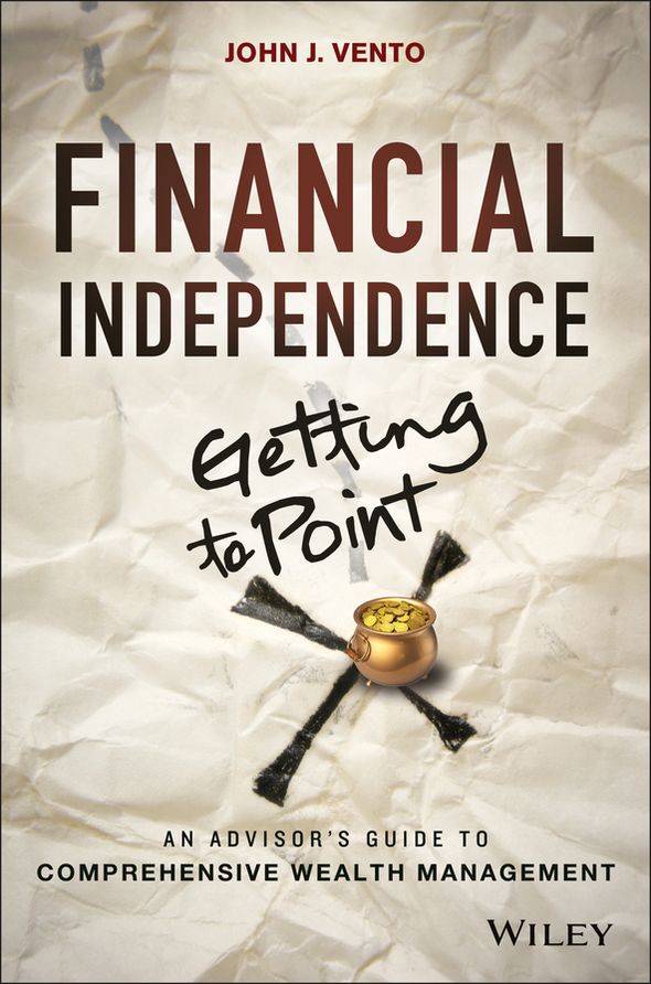 Financial Independence (Getting to Point X): An Advisor's Guide to Comprehensive Wealth Management