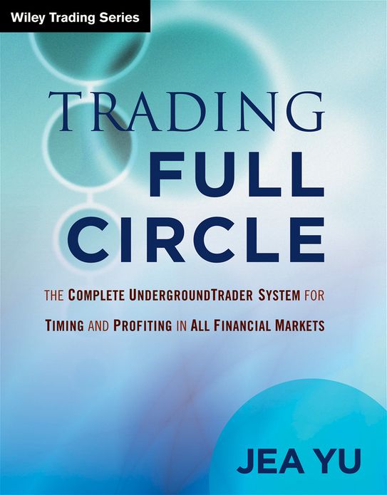 Trading FullCircle: The Complete UndergroundTrader System For Timing and Profiting in All Financial Markets