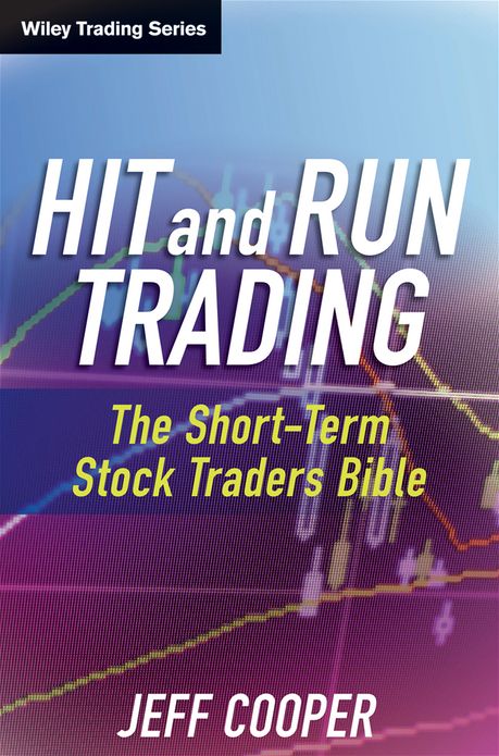 Hit and Run Trading: The Short-Term Stock Traders' Bible