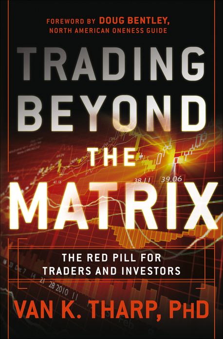Trading Beyond the Matrix: The Red Pill for Traders and Investors