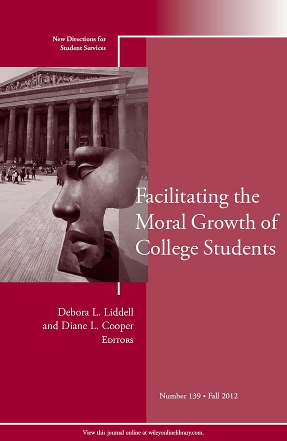 Facilitating the Moral Growth of College Students: New Directions for Student Services, Number 139
