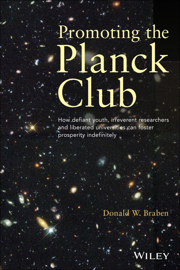 Promoting the Planck Club : How Defiant Youth, Irreverent Researchers and Liberated Universities Can Foster Prosperity Indefinitely