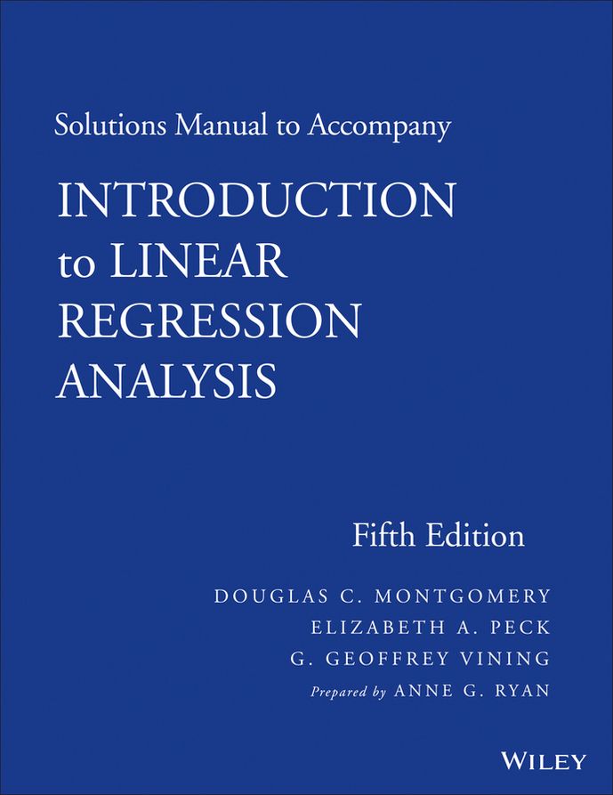 Solutions Manual to Accompany Introduction to Linear Regression Analysis, 5th Edition