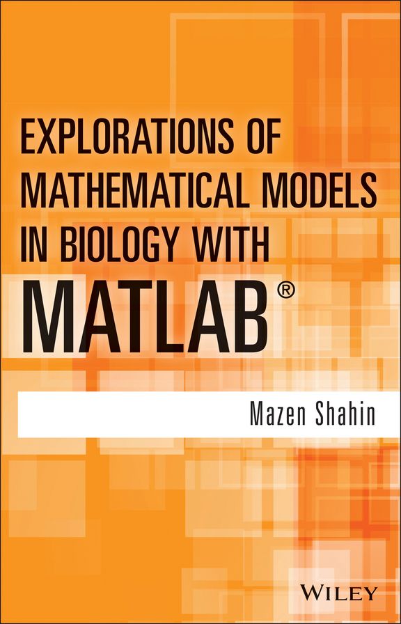Explorations of Mathematical Models in Biology with MATLAB