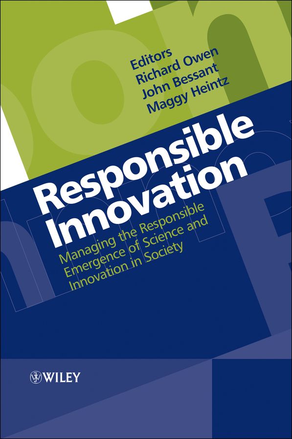 Responsible Innovation: Managing the Responsible Emergence of Science and Innovation in Society