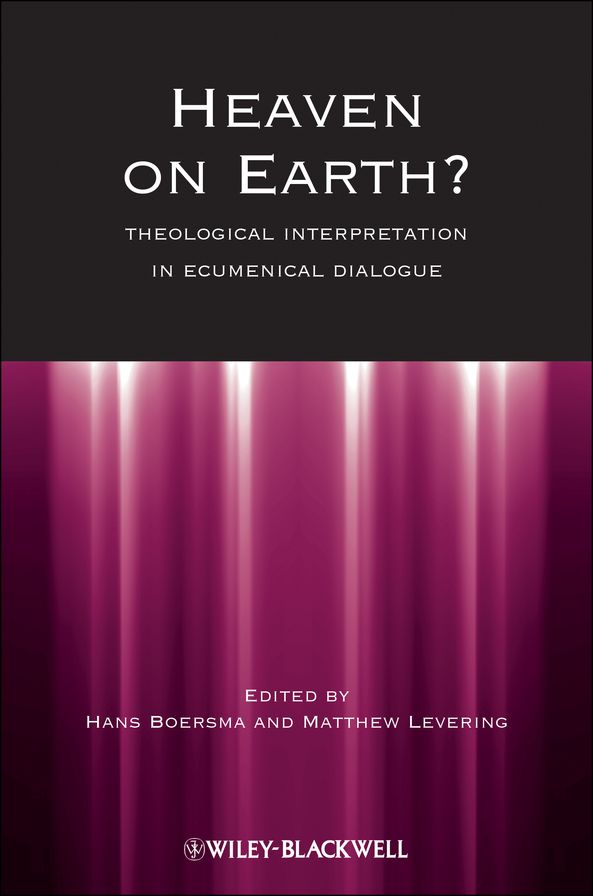 Heaven on Earth?: Theological Interpretation in Ecumenical Dialogue