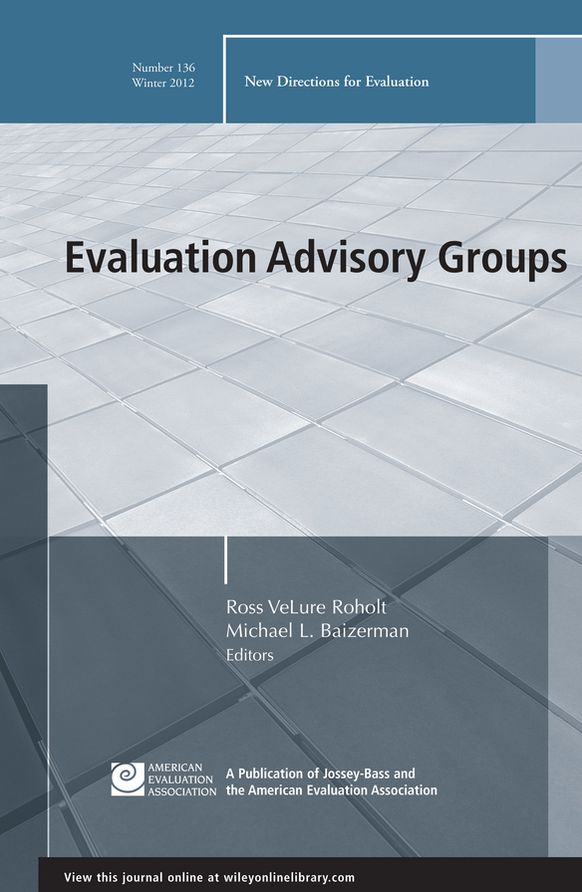 Evaluation Advisory Groups: New Directions for Evaluation, Number 136