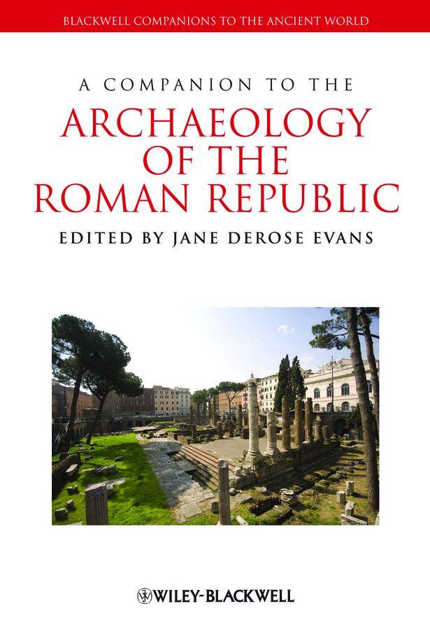 A Companion to the Archaeology of the Roman Republic