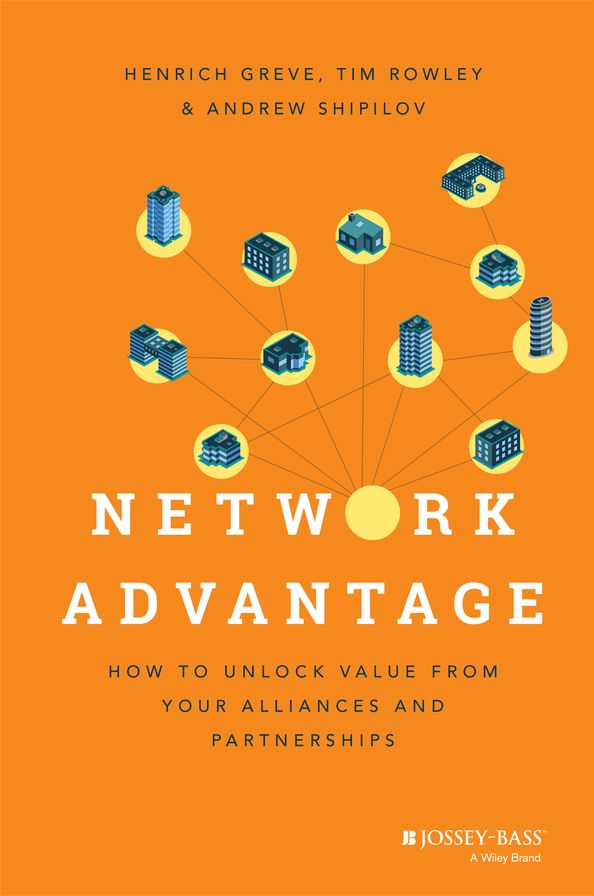 Network Advantage: How to Unlock Value From Your Alliances and Partnerships