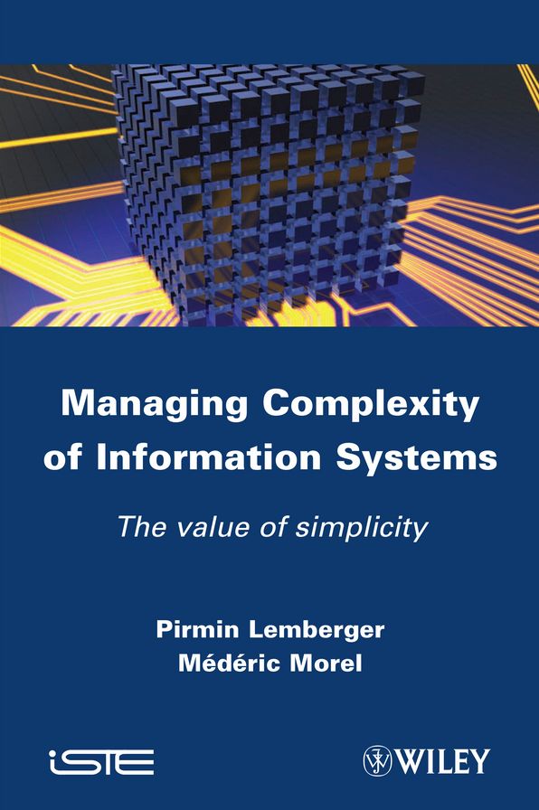 Managing Complexity of Information Systems: The Value of Simplicity