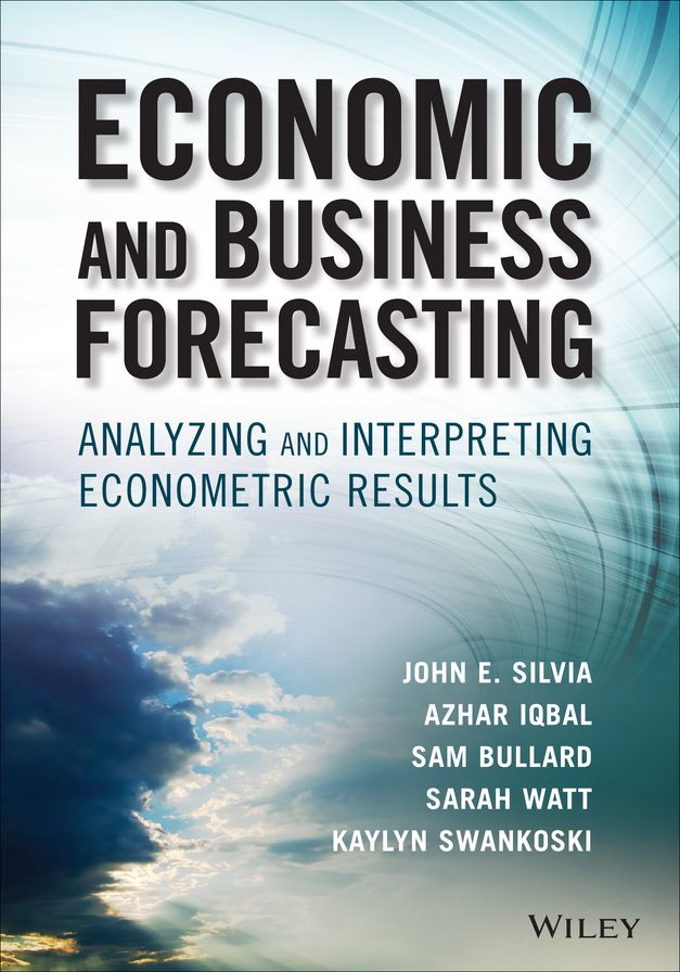 Economic and Business Forecasting: Analyzing and Interpreting Econometric Results