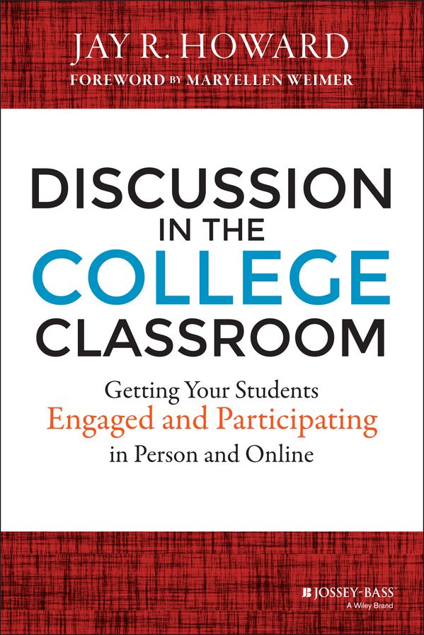 Discussion in the College Classroom: Getting Your Students Engaged and Participating in Person and Online