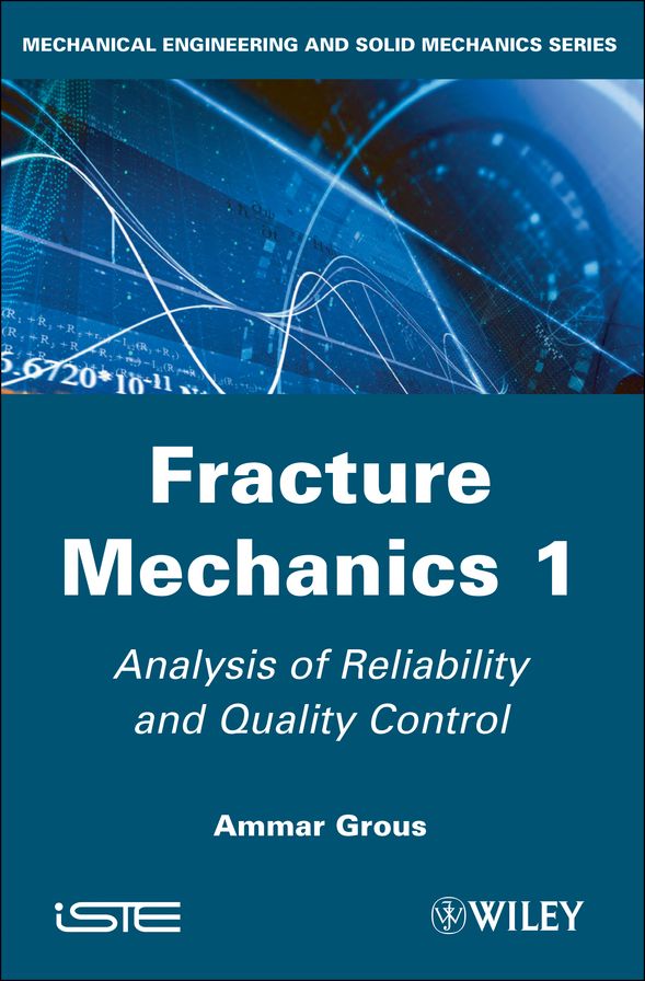 Analysis of Reliability and Quality Control: Fracture Mechanics 1