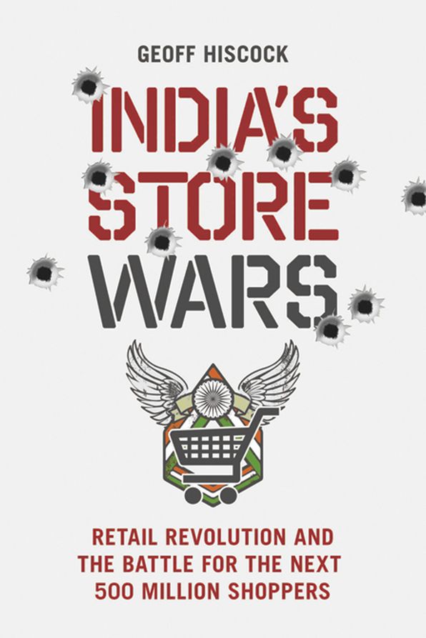 India's Store Wars: Retail Revolution and the Battle for the Next 500 Million Shoppers