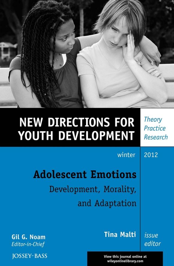 Adolescent Emotions: Development, Morality, and Adaptation: New Directions for Youth Development, Number 136