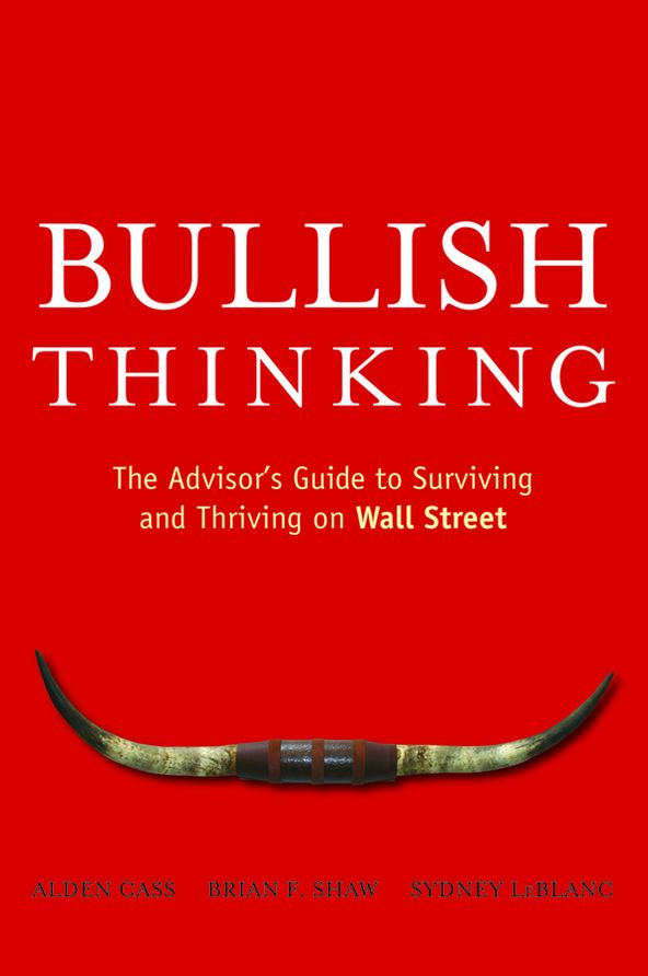 Bullish Thinking: The Advisor's Guide to Surviving and Thriving on Wall Street